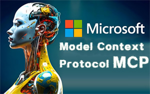 微软重磅推出MCP协议：AI代理互联时代来临 开发者必看2025新标准